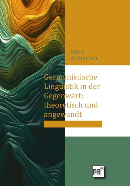 Germanistische Linguistik in der Gegenwart: theoretisch und angewandt - Silvia Adamcová