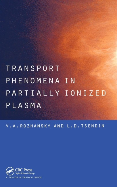 Transport Phenomena in Partially Ionized Plasma - V. A. Rozhansky, L. D. Tsendin