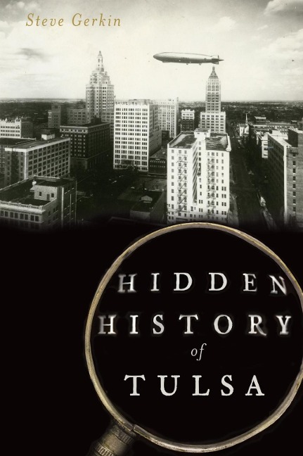 Hidden History of Tulsa - Steve Gerkin