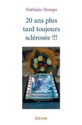 Cover-Bild zum Titel '20 ans plus tard toujours sclérosée !!!' von 'Nathalie Homps'