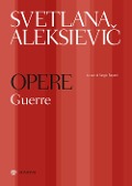 Cover-Bild zum Titel 'Opere. Guerre: Ragazzi di zinco-La guerra non ha un volto di donna- Gli ultimi testimoni' von 'Svetlana Aleksievic'