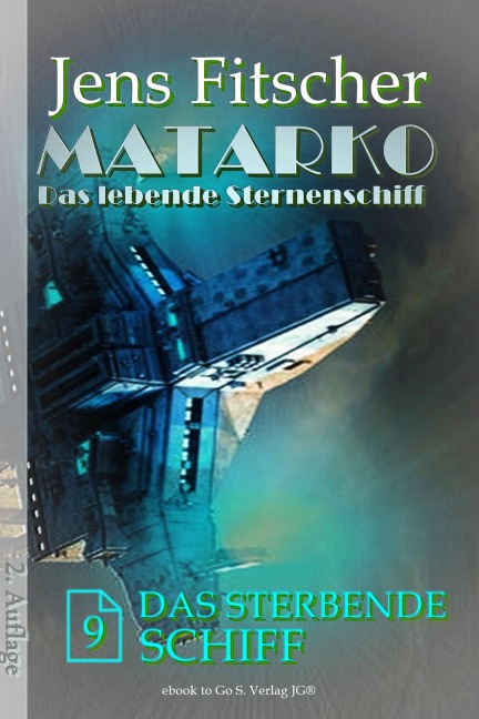 Das sterbende Schiff (MATARKO Das lebende Sternenschiff 9) - Jens Fitscher