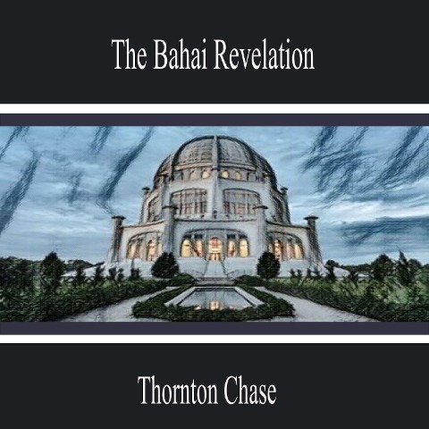 The Bahai Revelation - Thornton Chase