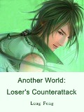 Another World: Loser's Counterattack - Leng Feng