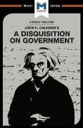 Cover-Bild zum Titel 'An Analysis of John C. Calhoun's A Disquisition on Government' von 'Etienne Stockland, Jason Xidias'