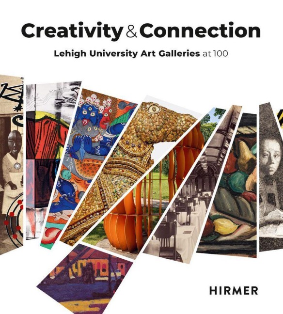 Creativity and Connection - Lehigh University Art Galleries at 100 - 