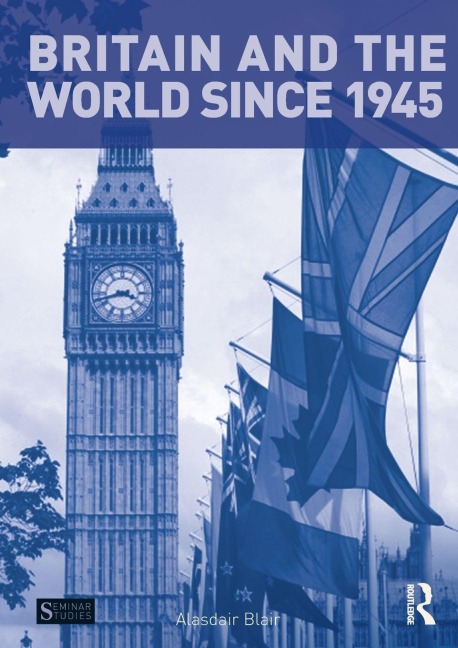 Britain and the World since 1945 - Alasdair Blair