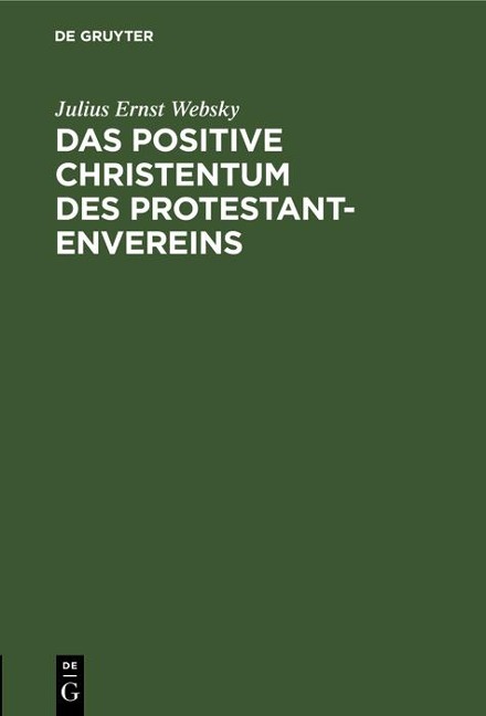Das positive Christentum des Protestantenvereins - Julius Ernst Websky