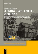 Cover-Bild zum Titel 'Afrika - Atlantik - Amerika' von 'Michael Zeuske'