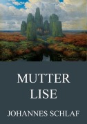 Cover-Bild zum Titel 'Mutter Lise' von 'Johannes Schlaf'