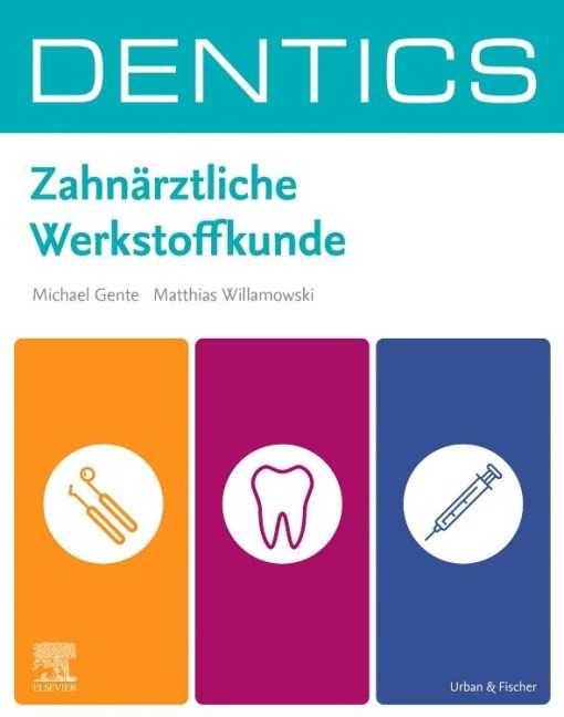 DENTICS Zahnärztliche Werkstoffkunde - Michael Gente, Matthias Willamowski