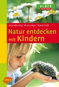 Cover-Bild zum Titel 'Natur entdecken mit Kindern' von 'Karin Blessing, Silvia Langer, Traude Fladt'