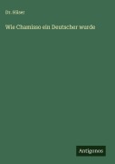 Cover-Bild zum Titel 'Wie Chamisso ein Deutscher wurde' von 'Hüser'