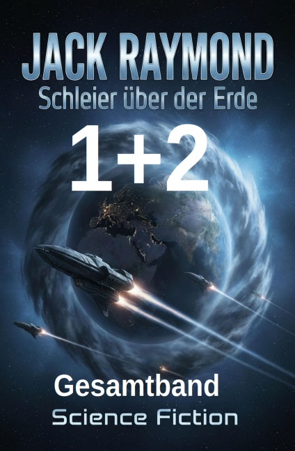 Schleier über der Erde 1 + 2: Gesamtband: Science Fiction - Jack Raymond