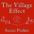 The Village Effect: How Face-To-Face Contact Can Make Us Healthier, Happier, and Smarter - Susan Pinker