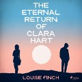The Eternal Return of Clara Hart - Louise Finch