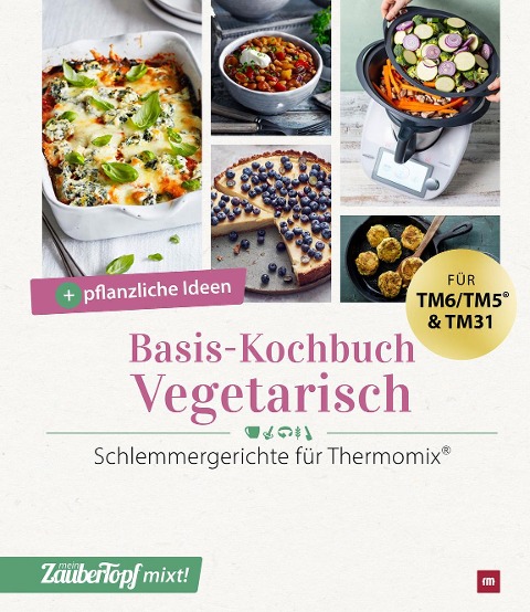 mein ZauberTopf mixt! Basis-Kochbuch Vegetarisch - 