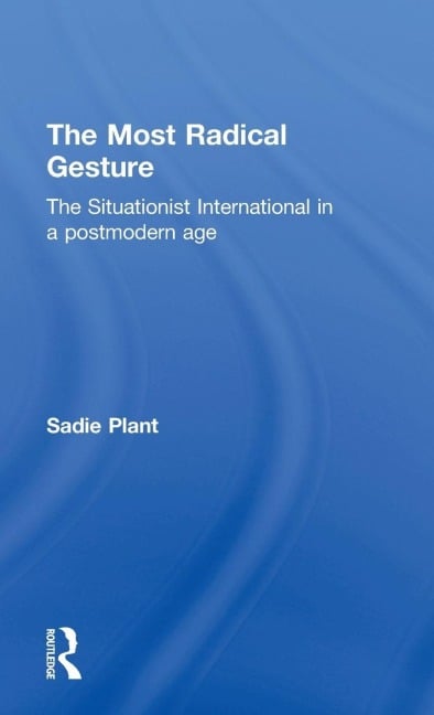 The Most Radical Gesture - Sadie Plant