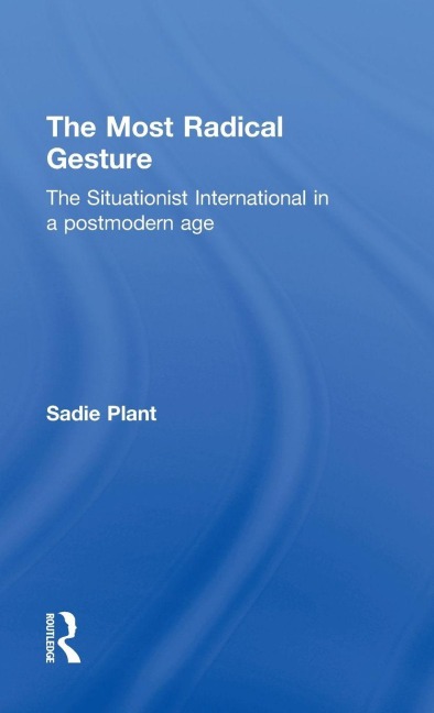 The Most Radical Gesture - Sadie Plant