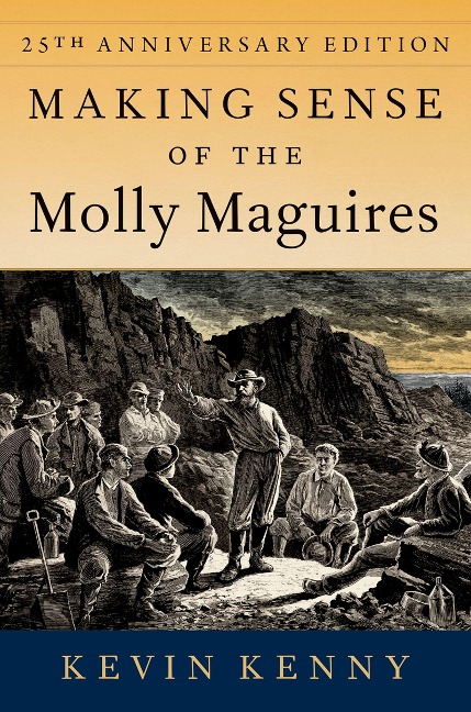 Making Sense of the Molly Maguires - Kevin Kenny