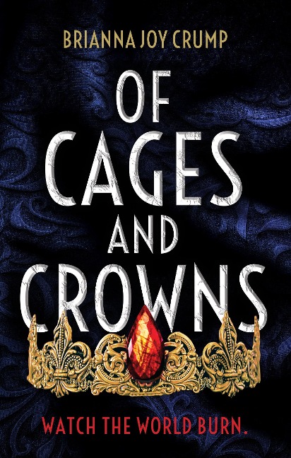 Of Cages and Crowns - Brianna Joy Crump