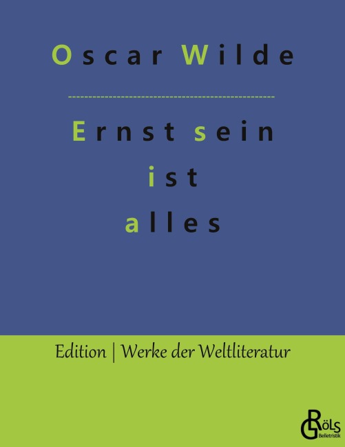 Ernst sein ist alles - Oscar Wilde