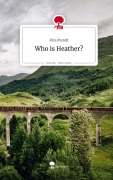 Cover-Bild zum Titel 'Who is Heather?. Life is a Story - story.one' von 'Rica Mundt'