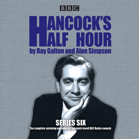 Hancock's Half Hour: Series 6: 14 Episodes of the Classic BBC Radio Comedy Series - Ray Galton, Alan Simpson