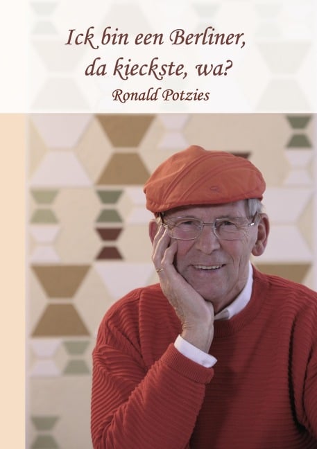 Ick bin een Berliner, da kieckste, wa? - Ronald Potzies