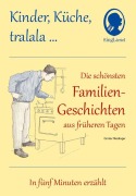 Cover-Bild zum Titel 'Kinder, Küche, tralala, Die schönsten Familien-Geschichten aus früheren Tagen für Menschen mit Demenz' von 'Günter Neidinger'