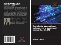 Cover-Bild zum Titel 'Symulacja wzmacniaczy optycznych w systemach komunikacji SDM' von 'Hesham Youssef'
