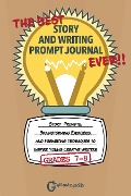 The Best Story and Writing Prompt Journal Ever, Grades 7-8 - Grammaropolis