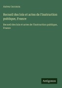 Cover-Bild zum Titel 'Recueil des lois et actes de l'instruction publique, France' von 'Auteur Inconnu'