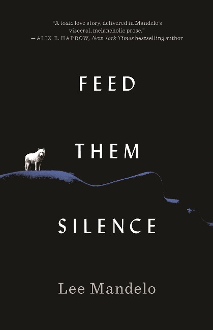 Feed Them Silence - Lee Mandelo