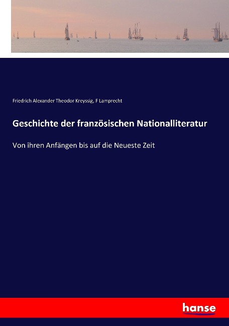 Geschichte der französischen Nationalliteratur - Friedrich Alexander Theodor Kreyssig, F. Lamprecht