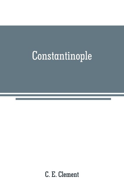 Constantinople - C. E. Clement