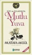 Cover-Bild zum Titel 'Size ve Evladiniza Mutlu Yuva' von 'Mustafa Akgül'