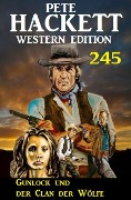 Gunlock und der Clan der Wölfe: Pete Hackett Western Edition 245 - Pete Hackett