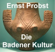 Cover-Bild zum Titel 'Die Badener Kultur' von 'Ernst Probst'