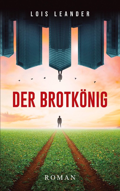 Der Brotkönig - Lois Leander