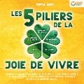 Cover-Bild zum Titel 'Les 5 piliers de la joie de vivre: Comment retrouver satisfaction et optimisme et vivre heureux grâce à la pensée positive et aux techniques de développement personnel (exercices & workbook inclus)' von 'Sofia May'