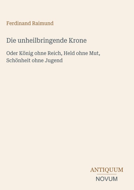 Die unheilbringende Krone - Ferdinand Raimund