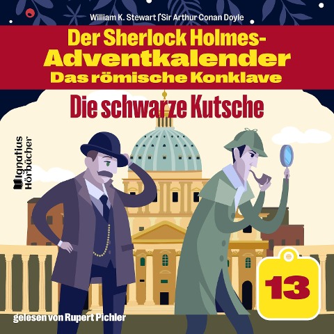 Die schwarze Kutsche (Der Sherlock Holmes-Adventkalender - Das römische Konklave, Folge 13) - Arthur Conan Doyle, William K. Stewart