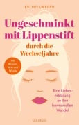 Cover-Bild zum Titel 'Ungeschminkt mit Lippenstift durch die Wechseljahre' von 'Evi Hellweger'