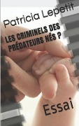 Cover-Bild zum Titel 'Les Criminels Des Prédateurs Nés ?: Essai' von 'Patricia Lepetit'
