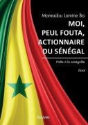 Cover-Bild zum Titel 'Moi, Peul Fouta, actionnaire du Sénégal' von 'Mamadou Lamine Ba'