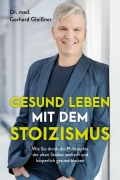 Cover-Bild zum Titel 'Gesund leben mit dem Stoizismus' von 'Gerhard Gleißner'