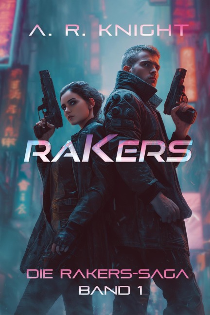 Rakers (Die Rakers-Saga, #1) - A. R. Knight