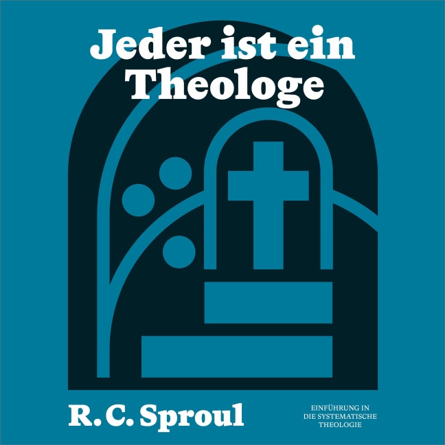 Jeder ist ein Theologe - R. C. Sproul