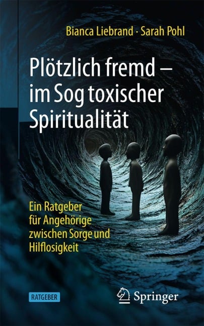 Plötzlich fremd - im Sog toxischer Spiritualität - Bianca Liebrand, Sarah Pohl